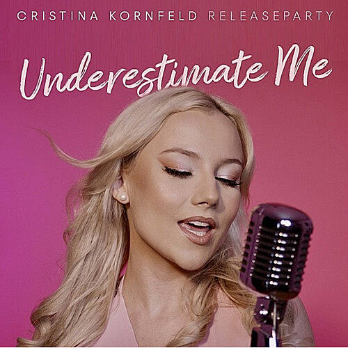 CRISTINA KORNFELD RELEASEPARTY - Underestimate Me