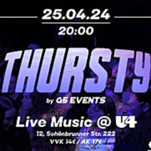 --- G5 presents: Thursty @ U4